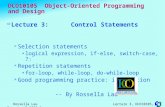 Rossella Lau Lecture 3, DCO10105, Semester B,2005-6 DCO10105 Object-Oriented Programming and Design  Lecture 3: Control Statements  Selection statements.