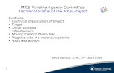 1 MICE Funding Agency Committee Technical Status of the MICE Project Contents: Technical organisation of project Target Decay solenoid Infrastructure Moving.