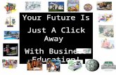 Your Future Is Just A Click Away With Business Education!