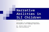 Narrative Abilities in SLI Children 37-975-01 Challenges to Language Acquisition: Bilingualism and Language Impairment Dr. Sharon Armon-Lotem Bar Ilan.