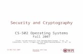 Security and Cryptography CS-502 Fall 20071 Security and Cryptography CS-502 Operating Systems Fall 2007 (Slides include materials from Operating System.