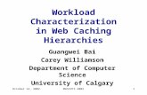 October 14, 2002MASCOTS 20021 Workload Characterization in Web Caching Hierarchies Guangwei Bai Carey Williamson Department of Computer Science University.