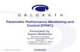 Galorath Incorporated 2004 1 Parametric Performance Monitoring and Control (PPMC) Presented by: Karen McRitchie Galorath Incorporated 100 North Sepulveda.