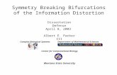 Symmetry Breaking Bifurcations of the Information Distortion Dissertation Defense April 8, 2003 Albert E. Parker III Complex Biological Systems Department.