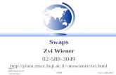Http://pluto.huji.ac.il/~mswiener/zvi.html 972-2-588-3049 FRM Zvi Wiener 02-588-3049 mswiener/zvi.html Swaps.
