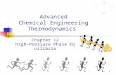 1 Advanced Chemical Engineering Thermodynamics Chapter 12 High-Pressure Phase Equilibria.
