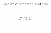 Hypertext Transfer Protocol Kyle Roth Mark Hoover.