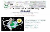 6th Biennial Ptolemy Miniconference Berkeley, CA May 12, 2005 Distributed Computing in Kepler Ilkay Altintas Lead, Scientific Workflow Automation Technologies