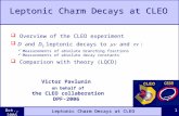 Oct., 2006 1  Overview of the CLEO experiment  D and D S leptonic decays to  and  : Measurements of absolute branching fractions Measurements of absolute.