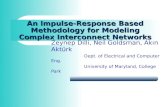 An Impulse-Response Based Methodology for Modeling Complex Interconnect Networks Zeynep Dilli, Neil Goldsman, Akın Aktürk Dept. of Electrical and Computer.