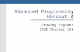 Advanced Programming Handout 8 Drawing Regions (SOE Chapter 10)