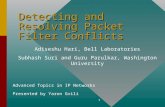 1 Detecting and Resolving Packet Filter Conflicts Presented by Yaron Gvili Advanced Topics in IP Networks Adiseshu Hari, Bell Laboratories Subhash Suri.