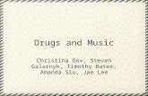 Drugs and Music Christina Gov, Steven Galarnyk, Timothy Bates, Amanda Siu, Jae Lee.