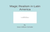 Magic Realism in Latin America By Sean Willson-Schafer.