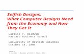 Slide 1 © Carliss Y. Baldwin and Kim B. Clark, 2004 Selfish Designs: What Computer Designs Need from the Economy and How They Get It Carliss Y. Baldwin.