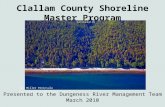 Clallam County Shoreline Master Program Presented to the Dungeness River Management Team March 2010 Bogachiel, Sol Duc, and Quillayute Rivers, 2007 Miller.