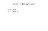 Graded Homework P. 163, #29 P. 170, #35, 37. Graded Homework, cont. P. 163, #29 U. Of Pennsylvania 1,033 admitted early (E) 854 rejected outright (R)