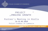 PROJECT „IMAGING GROWTH” Partner’s Meeting in Biella 24-25.06.2010 Polish Chamber of Commerce.