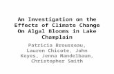 An Investigation on the Effects of Climate Change On Algal Blooms in Lake Champlain Patricia Brousseau, Lauren Chicote, John Keyes, Jenna Mandelbaum, Christopher.