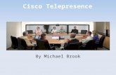 By Michael Brook Cisco Telepresence. What is Telepresence? Cisco Telepresence is an advanced video conferencing system Advantages over normal video conferencing:
