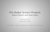 The Radar Screen Project: Status Report and Next Steps Learning 2010 26 October 2010 Bob Baker Murry Christensen Suzanne Schneeman.