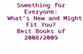 Something for Everyone: What’s New and Might Fit You? Best Books of 2008/2009.