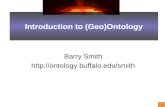 1 Introduction to (Geo)Ontology Barry Smith .