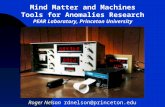 Roger Nelson rdnelson@princeton.edu Mind Matter and Machines Tools for Anomalies Research PEAR Laboratory, Princeton University.