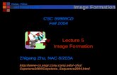 Vision, Video and Virtual Reality Image Formation Lecture 5 Image Formation CSC 59866CD Fall 2004 Zhigang Zhu, NAC 8/203A zhu