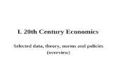 I. 20th Century Economics Selected data, theory, norms and policies (overview (overview)