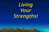 Living Your Strengths!. What will we learn? To identify our five key strengths To recognize the value of our strengths To use our talents for growth &