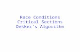 Race Conditions Critical Sections Dekker’s Algorithm.