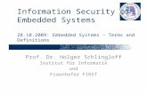 Information Security of Embedded Systems 28.10.2009: Embedded Systems – Terms and Definitions Prof. Dr. Holger Schlingloff Institut für Informatik und.
