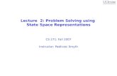 Lecture 2: Problem Solving using State Space Representations CS 271: Fall 2007 Instructor: Padhraic Smyth.