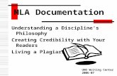 Understanding a Discipline’s Philosophy Creating Credibility with Your Readers Living a Plagiarism-Free Life MLA Documentation UNO Writing Center 2006-07.