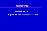 1 Authorship Bernard Lo, M.D. August 23 and September 2, 2010.