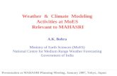 Weather & Climate Modeling Activities at MoES Relevant to MAHASRI A.K. Bohra Ministry of Earth Sciences (MoES) National Centre for Medium Range Weather.