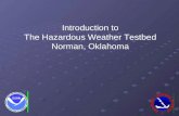 Introduction to The Hazardous Weather Testbed Norman, Oklahoma.