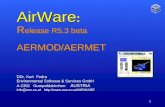 1 AirWare : R elease R5.3 beta AERMOD/AERMET DDr. Kurt Fedra Environmental Software & Services GmbH A-2352 Gumpoldskirchen AUSTRIA info@ess.co.at .
