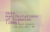 Skin manifestations of Diabetes (2006) Dr.Amal Kokandi MB BCh, MSc, MD.