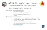 AMS-02 tracker mechanics status of assembly and integration Inner tracker integration completion: - Assembly and cabling - Temperature and magnetic field.