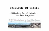 GRIDLOCK IN CITIES Nikolas Geroliminis Carlos Daganzo.