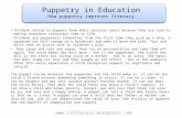 Puppetry in Education How puppetry improves literacy Children relate to puppets from their earliest years because they are used to making inanimate characters