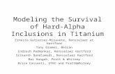 Modeling the Survival of Hard- Alpha Inclusions in Titanium Ernesto Gutierrez-Miravete, Rensselaer at Hartford Tony Giamei, Belcan Indresh Padmonkar, Rensselaer.