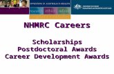 NHMRC Careers Scholarships Postdoctoral Awards Career Development Awards.