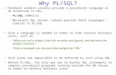Why PL/SQL? Database vendors usually provide a procedural language as an extension to SQL. –PL/SQL (ORACLE) –Microsoft SQL Server, Sybase provide their.