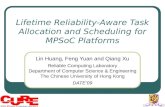 Lifetime Reliability-Aware Task Allocation and Scheduling for MPSoC Platforms Lin Huang, Feng Yuan and Qiang Xu Reliable Computing Laboratory Department.