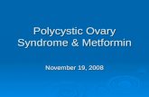 Polycystic Ovary Syndrome & Metformin November 19, 2008.