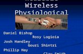Wearable Wireless Physiological Sensors Daniel Bishop Rosy Logioia Josh Handley Gouri Shintri Phillip Hay Clay Smith Christina Hernandez Adam Stevenson.