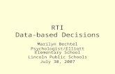 RTI Data-based Decisions Marilyn Bechtel Psychologist/Elliott Elementary School Lincoln Public Schools July 30, 2007.